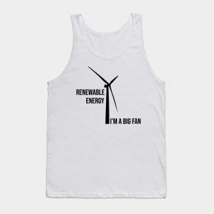 Renewable Energy, I'm A Big Fan: Funny Renewable Energy Science Tank Top